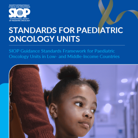 SIOP Global Standards Framework to Strengthen Paediatric Oncology Units in Low- and Middle-Income Countries