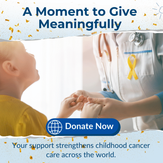 Your Support Strengthens Global Childhood Cancer Care