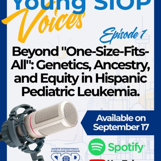 Young SIOP Voices: A Global Pediatric Oncology Podcast — Episode 1 Now Live